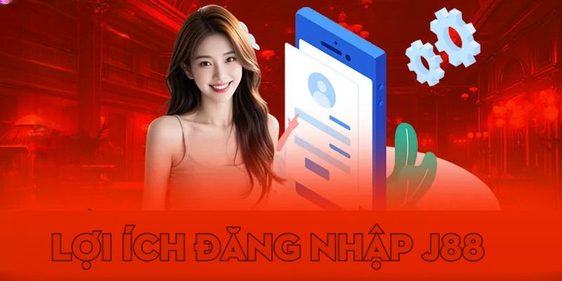 Lợi ích đăng nhập j88