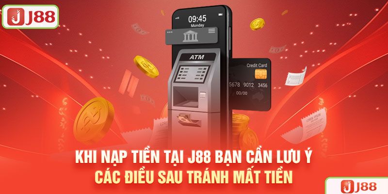 Lưu ý phải nhớ khi nạp tiền j88